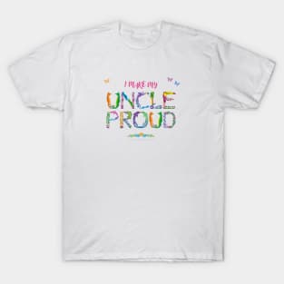 I Make My Uncle Proud - tropical wordart T-Shirt